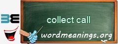 WordMeaning blackboard for collect call